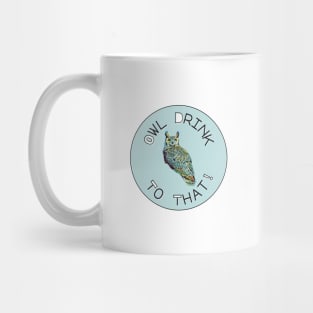 Owl Drink To That! Mug